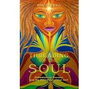 THREADING OF THE SOUL: ReMembering Oneness and the Multidimensional Self