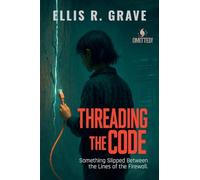 Threading the Code: Something Slipped Between the Lines of the Firewall.: 2