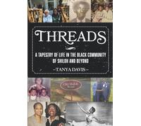 Threads: A Tapestry of Life in the Black Community of Shiloh and Beyond