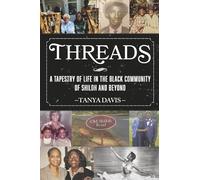 Threads: A Tapestry of Life in the Black Community of Shiloh and Beyond