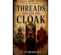 Threads Beneath the Cloak: Church. Cartel. State. Bound by Silence.