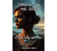 Threads in the Quiet: A Star From The Ashes: 13
