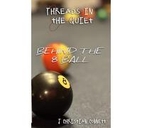 Threads in the Quiet: Behind the 8 Ball