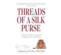 Threads of a Silk Purse: Weaving Life's Detours into a Journey of Happiness, Success, and Prosperity