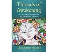 Threads of Awakening: An American Woman's Journey into Tibet's Sacred Textile Art
