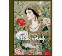 Threads of Beauty Ephemera - Elegant Vintage Embroidery Art Cut out and Collage Book for Scrapbooking, Card Making, Paper Craft