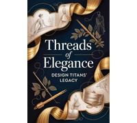 Threads of Elegance: Design Titans' Legacy