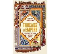 Threads of Empire: A History of the World in Twelve Carpets