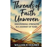 Threads of Faith Unwoven: Discovering Strength in a Journey of Years