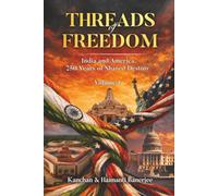 Threads of Freedom: India and America - 250 Years of Shared Destiny