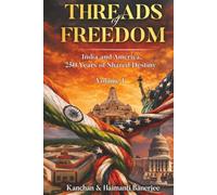 Threads of Freedom: India and America - 250 Years of Shared Destiny
