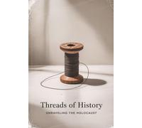 Threads of History: Unraveling the Holocaust