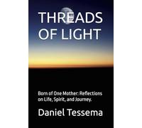 THREADS OF LIGHT: Born of One Mother: Reflections on Life, Spirit, and Journey.