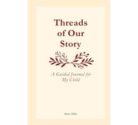Threads of Our Story: A Guided Journal for My Child