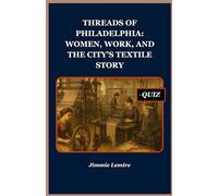 Threads of Philadelphia: Women, Work, and the City’s Textile Story