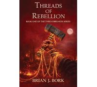 Threads of Rebellion: Book One Of The Threadbreaker Series