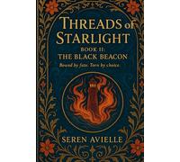 Threads of Starlight: Book II: The Black Beacon