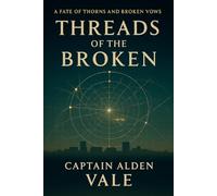 Threads of the Broken: A Fate of Thorns and Broken Vows: 1