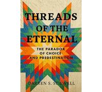Threads of the Eternal: The Paradox of Choice and Predestination