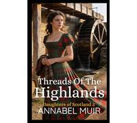 Threads of The Highlands: Daughters Of Scotland Book 3