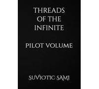 Threads of the Infinite: Volume 1
