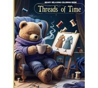 Threads of Time: A Beary Relaxing Coloring Book