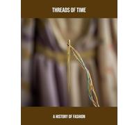 Threads Of Time: A History Of Fashion
