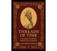 Threads of time: A Visual Journey Through Fashion. Coloring Book.
