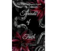 Threads of Truth: Some stories are not meant to be gentle.