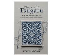 Threads of Tsugaru Kogin Embroidery: A Practical Guide to Japanese Counted Embroidery