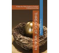 THREADS OF WEALTH: A Step-by-Step Guide to Fashion Entrepreneurship