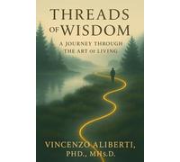 Threads of Wisdom: A Journey Through The Art Of Living