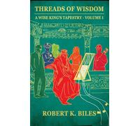 Threads of Wisdom: A Wise King's Tapestry -Volume 1