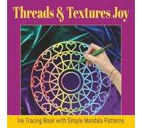 Threads & Textures Joy: Easy Ink Tracing for Relaxation with Simple Mandala Patterns for Adults
