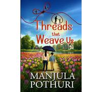 Threads That Weave Us: A Novel About Love, Loss, and the Family We Choose.