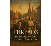 Threads: The Burntwood and Lichfield Chronicles