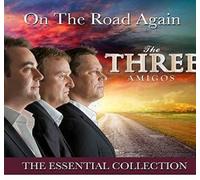 The Three Amigos On the Road Again: The Essential Collection (CD) Album