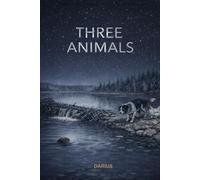 Three Animals: animal fable for adults