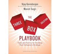 Three-Box Solution Playbook: Tools and Tactics for Creating Your Company's Strategy