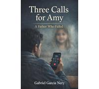 Three calls for Amy: A father who failed
