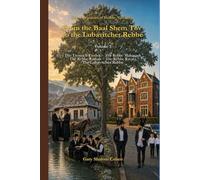Three Centuries of Hasidic Narratives From the Baal Shem Tov to the Lubavitcher Rebbe: Volume 3 - The Tzemach Tzedek - The Rebbe Maharash The Rebbe Rashab - The Rebbe Rayatz - The Lubavitcher Rebbe