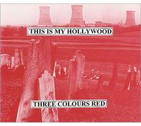 Three Colours Red - This Is My Hollywood