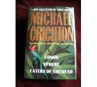 (Three Complete Novels) Congo / Sphere / Eaters of the Dead Harcover By Michael Crichton 1995