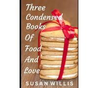 Three Condensed Books Of Food And Love