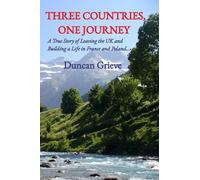 Three Countries, One Journey: A True Story of Leaving the UK and Building a Life in France and Poland