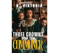 Three Crowns for The Commoner: A Steamy BWWM Interracial Multicultural Enemies to Lovers Standalone Royal Reverse Harem Forbidden Attraction Modern Romance
