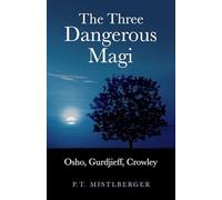 Three Dangerous Magi, The: Osho, Gurdjieff, Crowley
