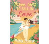 Three Days To Fall In Love: A Real-Life Romantic Comedy, Based On A True Story