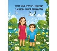 Three Days Without Technology. A Journey Toward Reconnection: Trei zile fără tehnologie. O călătorie spre reconectare