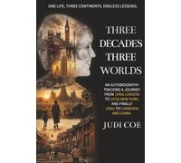 Three Decades Three Worlds: An autobiography tracking a journey from 1960s London to 1970s New York and finally 1980s to Cambodia and China